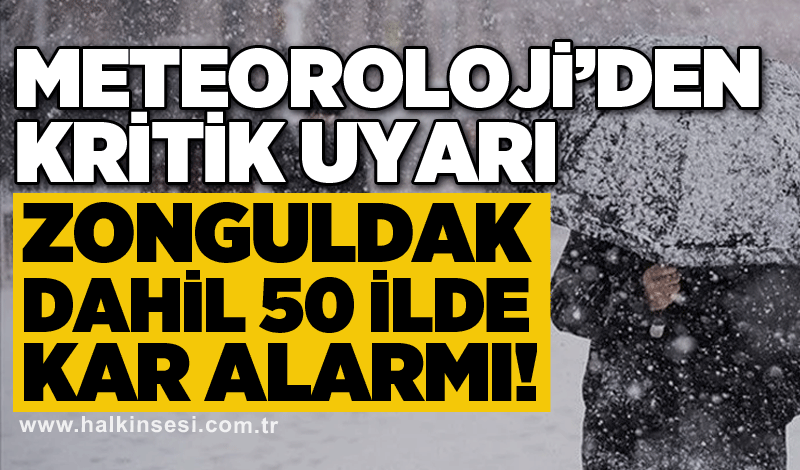 Meteoroloji’den kritik uyarı: Zonguldak dahil 50 ilde kar alarmı!