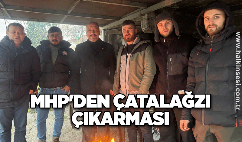 MHP'den Çatalağzı çıkarması