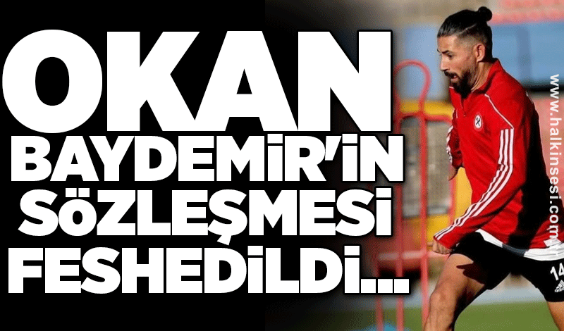 Okan Baydemir'in sözleşmesi feshedildi...