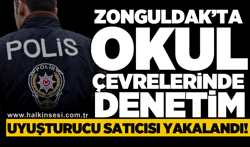 Zonguldak’ta okul çevrelerinde denetim: Uyuşturucu satıcısı yakalandı!