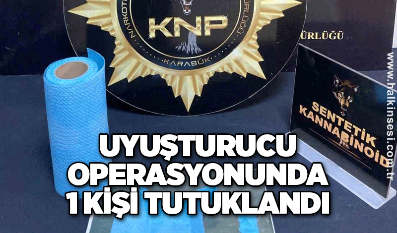 Uyuşturucu operasyonunda 1 kişi tutuklandı