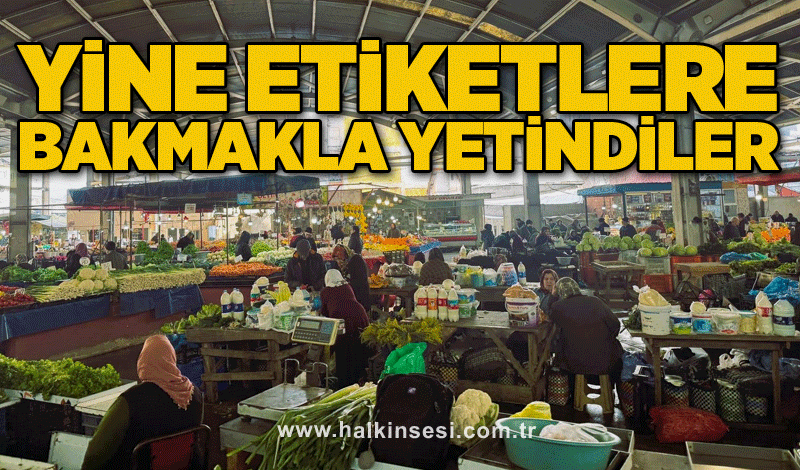 Yine etiketlere bakmakla yetindiler