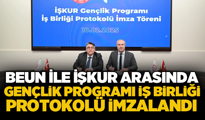 BEUN İle İŞKUR Arasında Gençlik Programı İş Birliği Protokolü İmzalandı