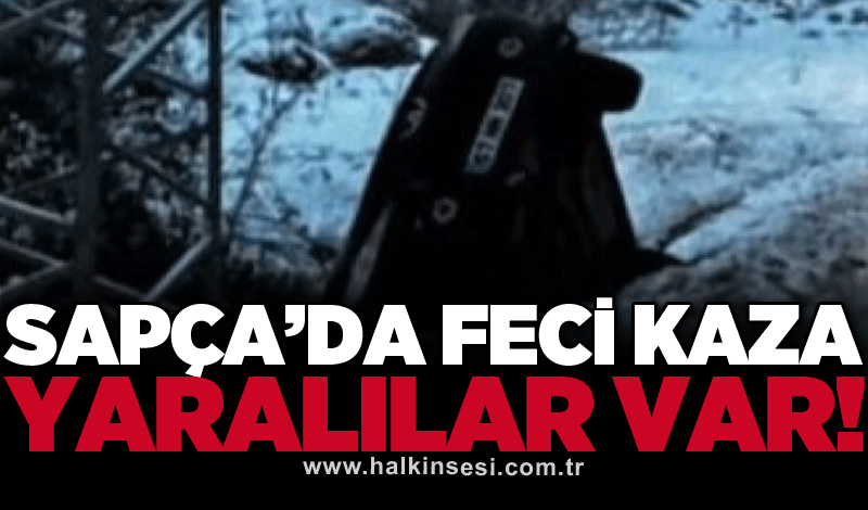 Sapça'da feci kaza: Yaralılar var!