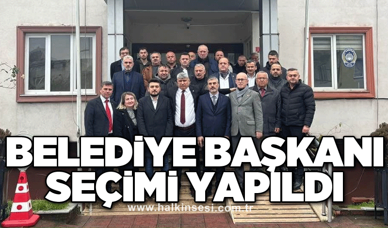 Belediye başkanı seçimi yapıldı