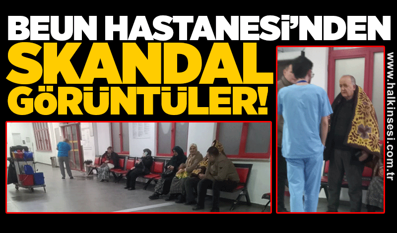 BEUN Hastanesi'nden skandal görüntüler!