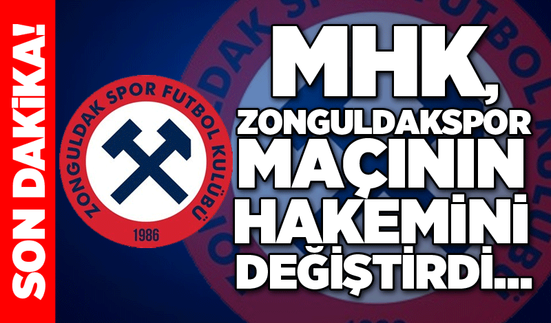 MHK, Zonguldakspor maçının hakemini değiştirdi…