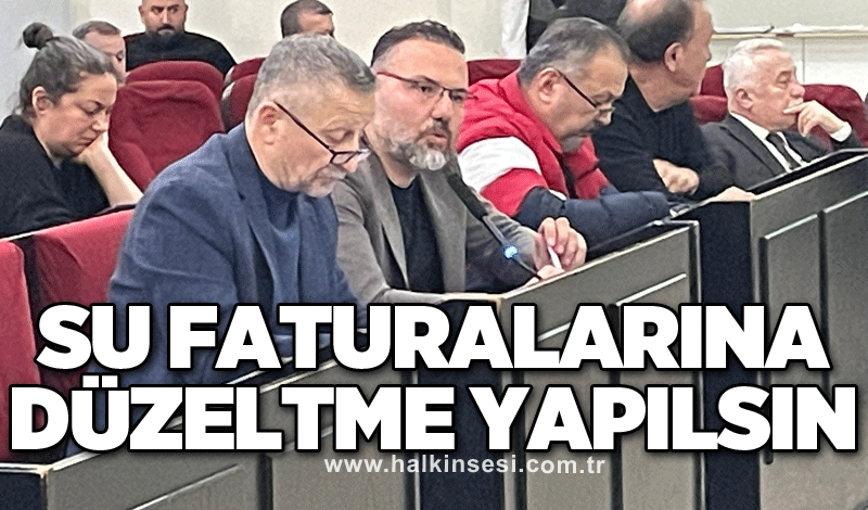 Su faturalarına düzeltme yapılsın