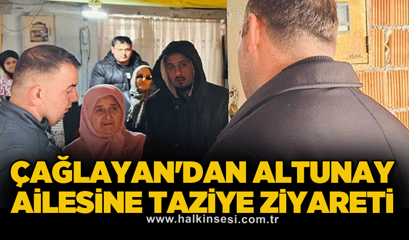 Mustafa Çağlayan'dan Altunay ailesine taziye ziyareti