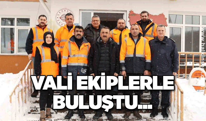 Vali ekiplerle buluştu