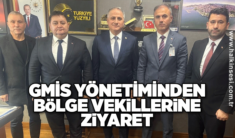 GMİS'ten bölge vekillerine ziyaret