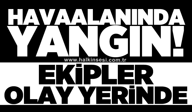 Havaalanında yangın! Ekipler olay yerinde