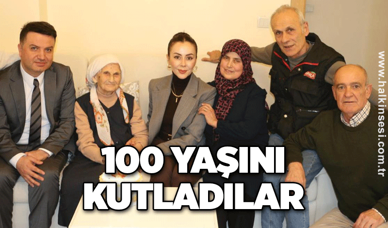 100 Yaşını kutladılar