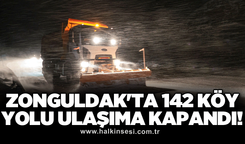 Zonguldak'ta 142 köy yolu ulaşıma kapandı!