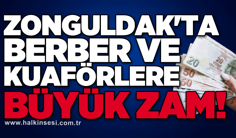 Zonguldak'ta berber ve kuaförlere büyük zam!