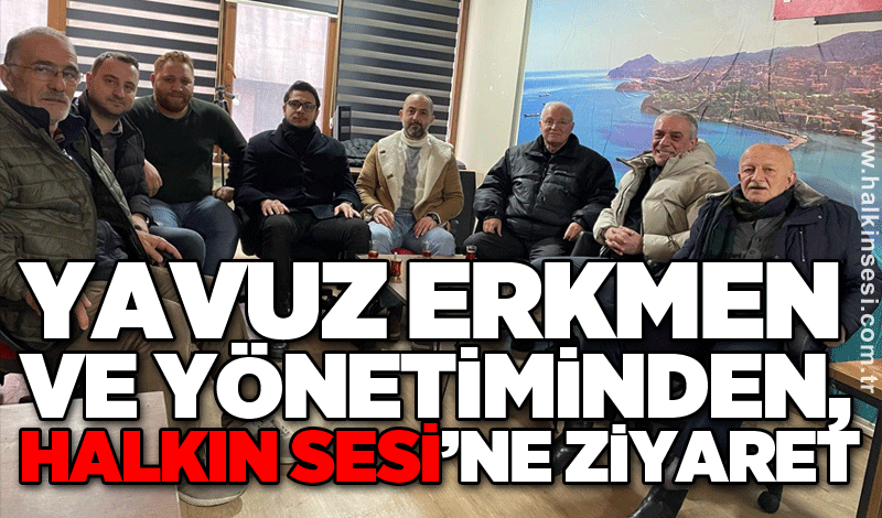 Yavuz Erkmen ve yönetiminden, Halkın Sesi’ne ziyaret