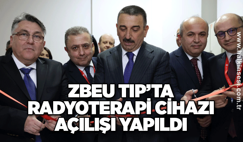 ZBEU Tıp’ta radyoterapi cihazı açılışı yapıldı