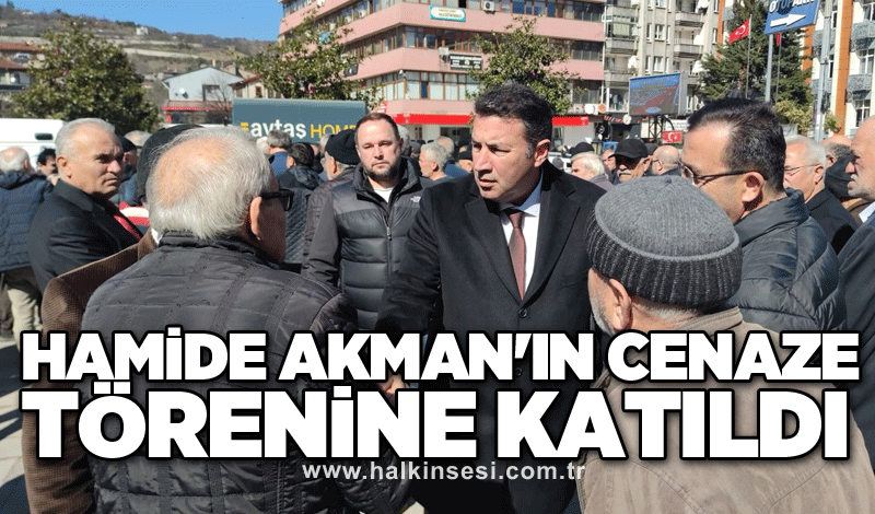 Hamide Akman'ın cenaze törenine katıldı