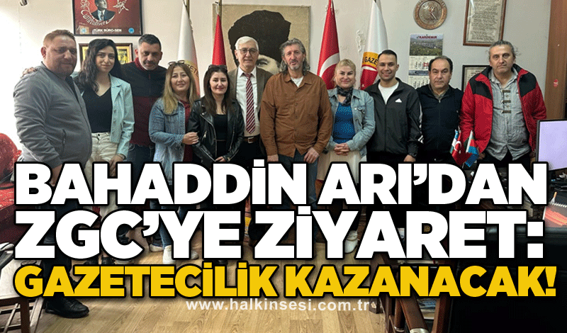 Bahaddin Arı’dan ZGC’ye ziyaret: Gazetecilik kazanacak!