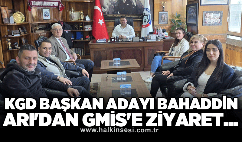 KGD Başkan adayı Bahaddin Arı'dan GMİS'e ziyaret...