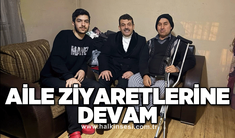 Aile ziyaretlerine devam