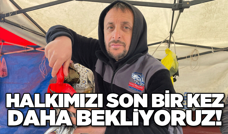 Halkımızı son bir kez daha bekliyoruz!