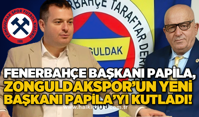 Fenerbahçe Başkanı Papila, Zonguldakspor’un yeni Başkanı Papila’yı kutladı!