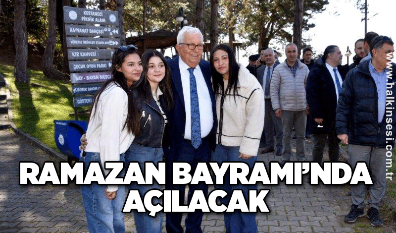 RAMAZAN BAYRAMI’NDA AÇILACAK