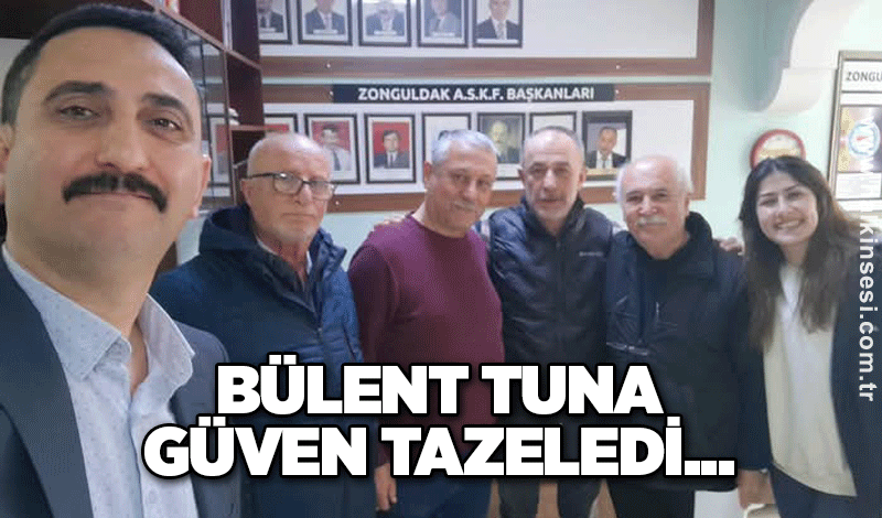 Bülent Tuna güven tazeledi...