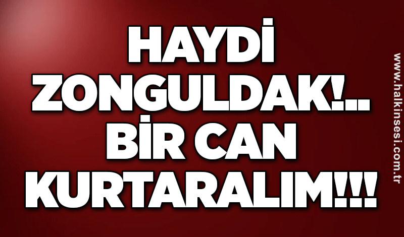 HAYDİ ZONGULDAK BİR CAN KURTARALIM!!! FİTRE ve ZEKATLARIMIZ ASAF ALİ ÖZKAN’A