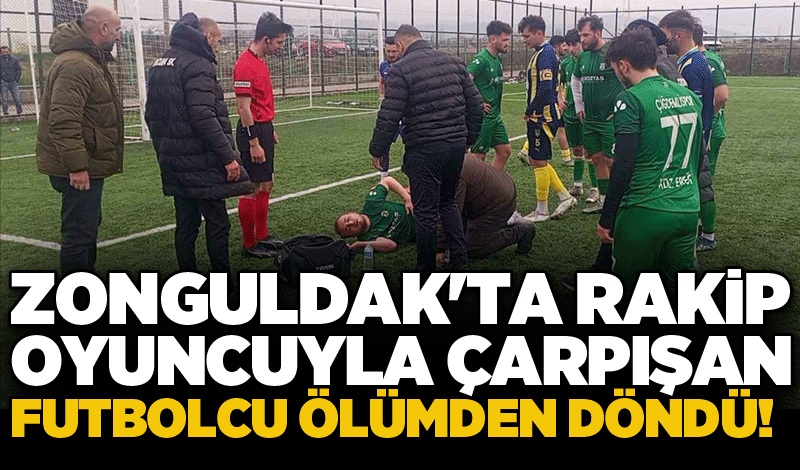 Zonguldak'ta rakip oyuncuyla çarpışan futbolcu ölümden döndü!