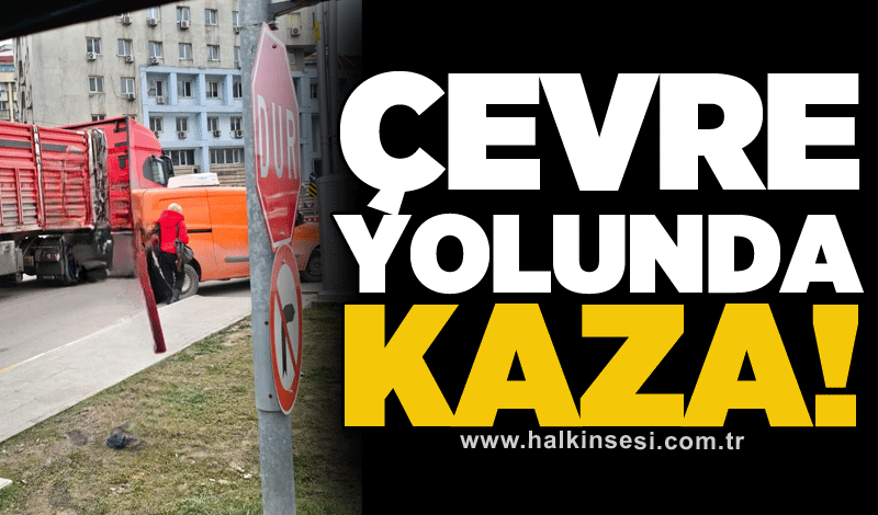 Çevre yolunda kaza!