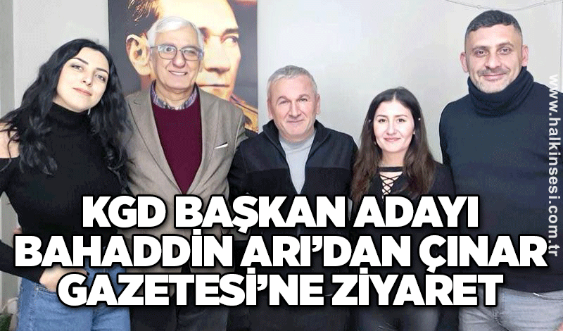 KGD Başkan Adayı Bahaddin Arı’dan Çınar Gazetesi’ne ziyaret