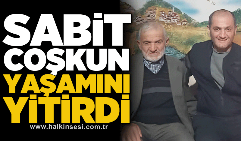 Sabit Coşkun yaşamını yitirdi