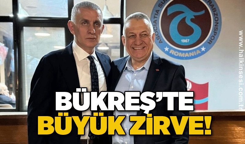 Bükreş’te büyük zirve!