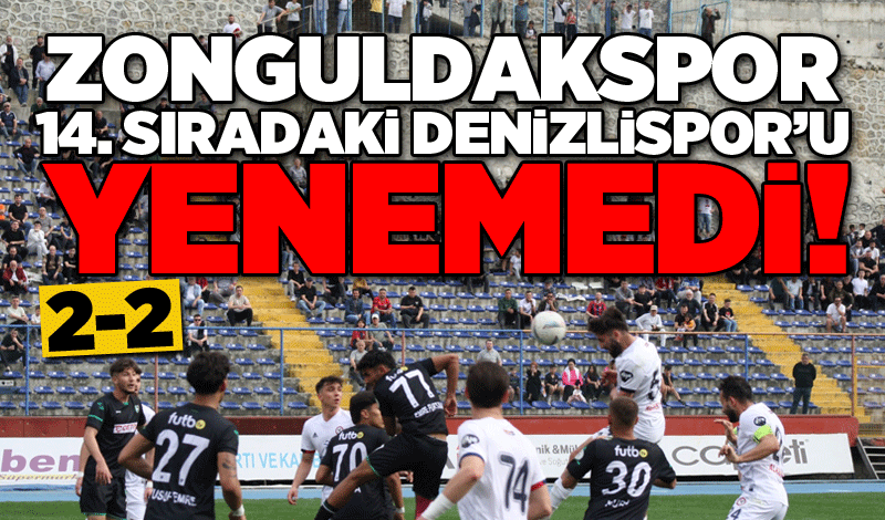 Zonguldakspor 14. sıradaki Denizlispor’u yenemedi! 2-2