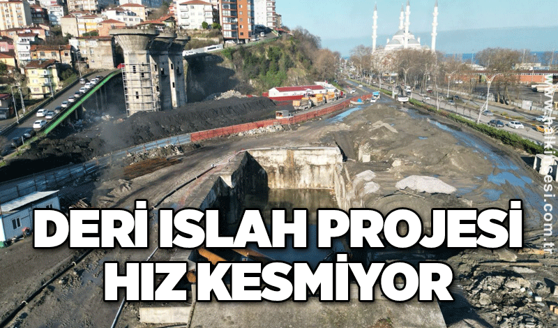 Deri ıslah projesi hız kesmiyor