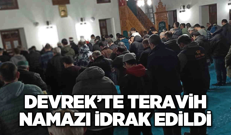 Devrek’te Teravih namazı idrak edildi