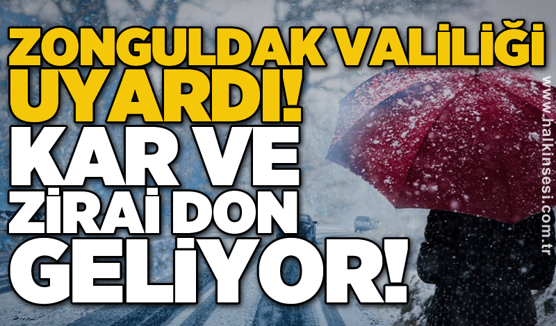 Zonguldak Valiliği uyardı! Kar ve zirai don geliyor!