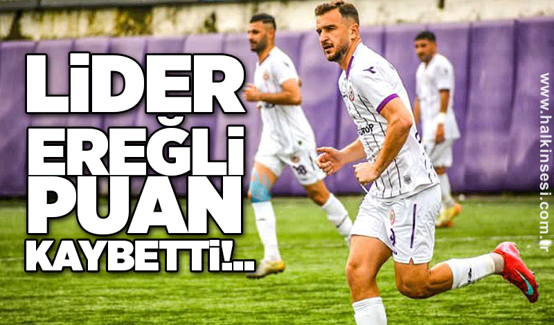 Lider Ereğli puan kaybetti!..