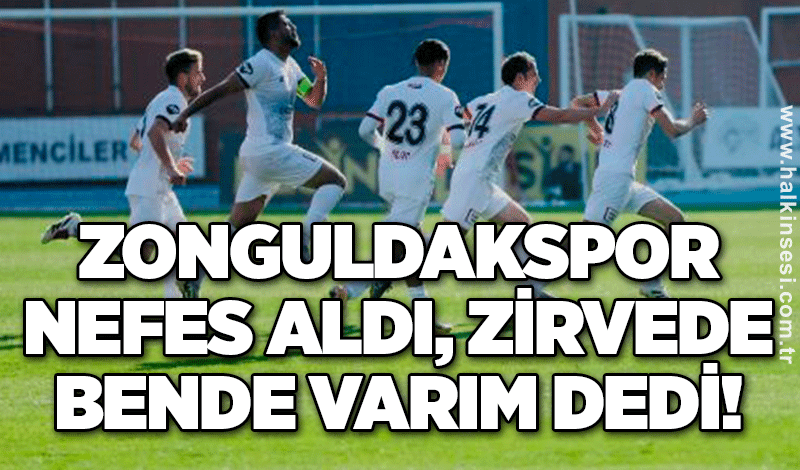 Zonguldakspor nefes aldı, zirvede bende varım dedi!