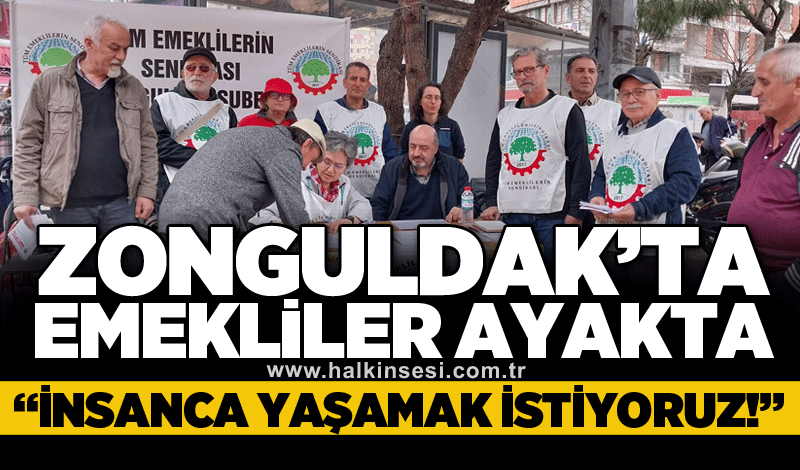 Zonguldak’ta emekliler ayakta: “İnsanca yaşamak istiyoruz!”