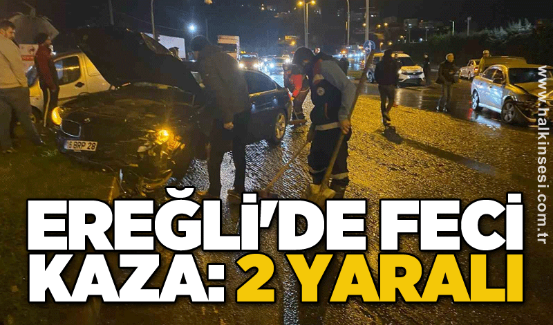 Ereğli'de feci kaza: 2 yaralı