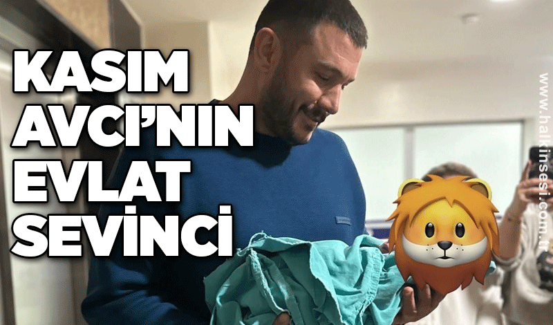 Kasım Avcı’nın evlat sevinci