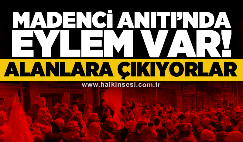 Madenci Anıtı’nda eylem var! Alanlara çıkıyorlar