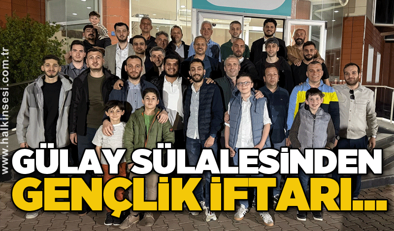 Gülay sülalesinden gençlik iftarı...