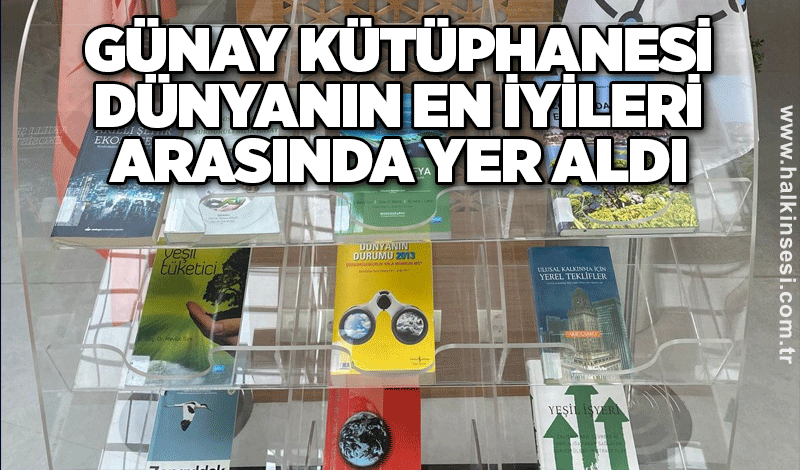 Günay Kütüphanesi dünyanın en iyileri arasında yer aldı