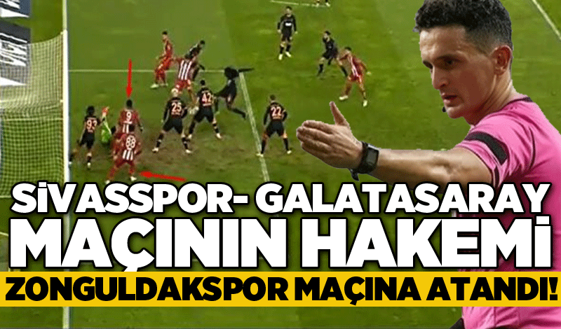 Sivasspor- Galatasaray maçının hakemi Zonguldakspor maçına atandı!