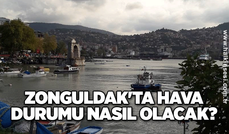 Zonguldak'ta hava durumu nasıl olacak?