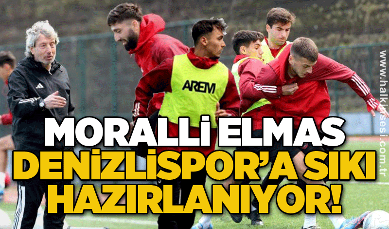 Moralli Elmas Denizlispor’a sıkı hazırlanıyor!